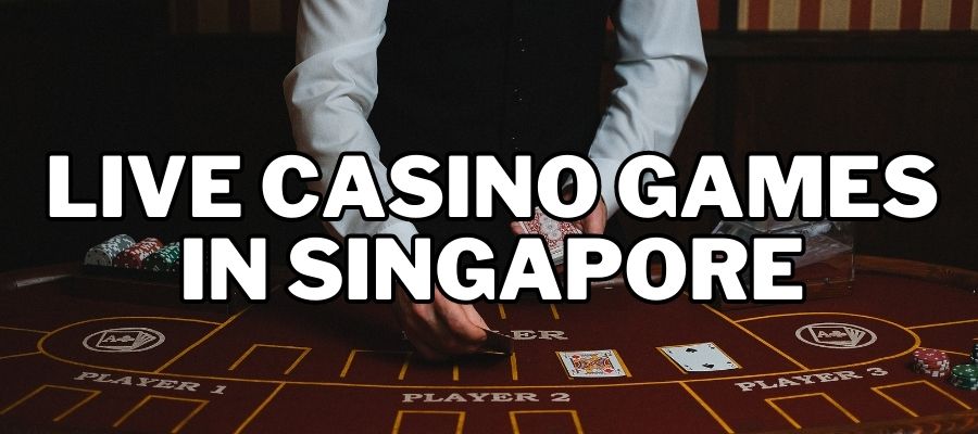 Live casino games in Singapore